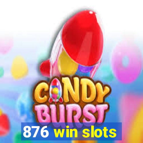 876 win slots